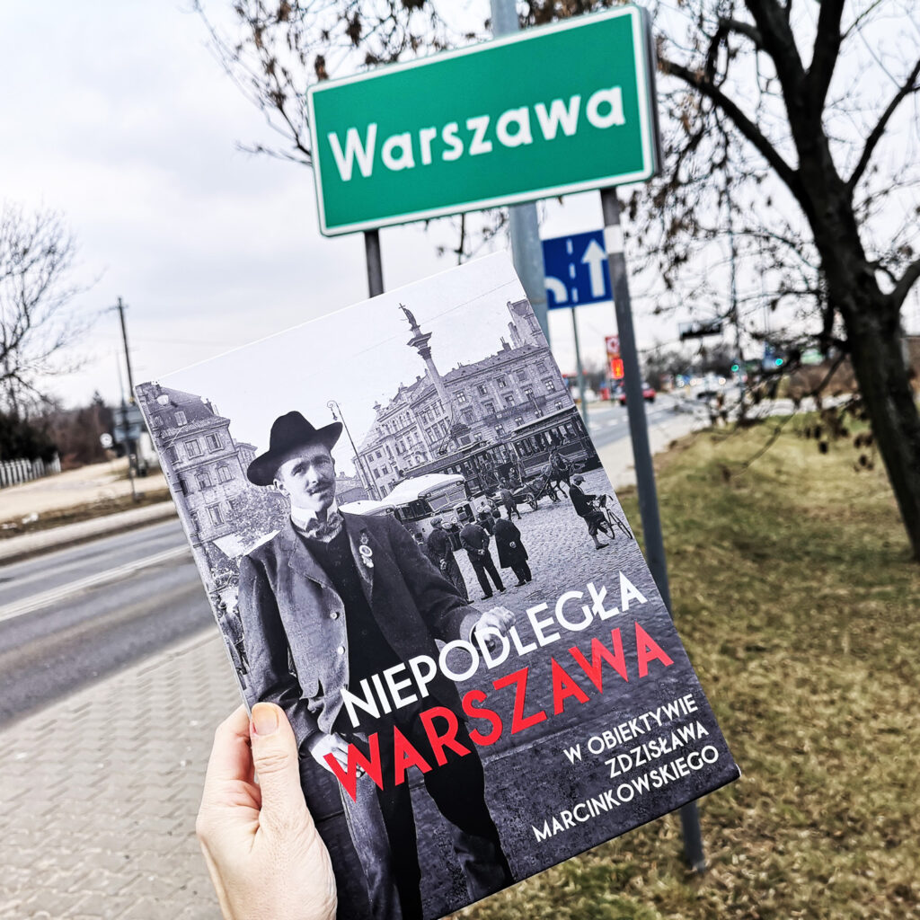 Niepodległa Warszawa w obiektywie Zdzisława Marcinkowskiego
